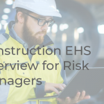 Read more about the article Construction EHS Overview Course For Risk Managers