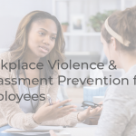 Read more about the article Basic Workplace Violence & Harassment Prevention For Employees
