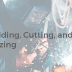 Read more about the article Welding, Cutting, And Brazing