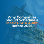 Read more about the article Why Companies Should Schedule a Mock OSHA Audit Before 2026